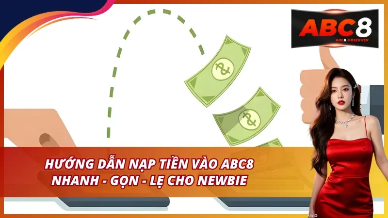 Hướng dẫn nạp tiền ABC8 nhanh – gọn – lẹ cho newbie